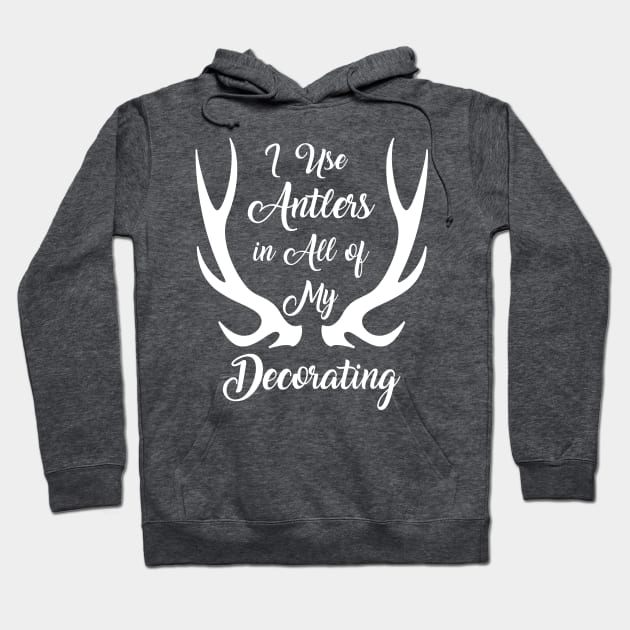 I Use Antlers (White) Hoodie by RinandRemy